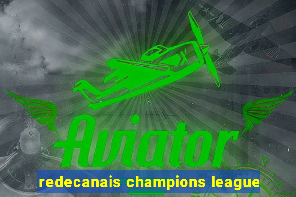 redecanais champions league